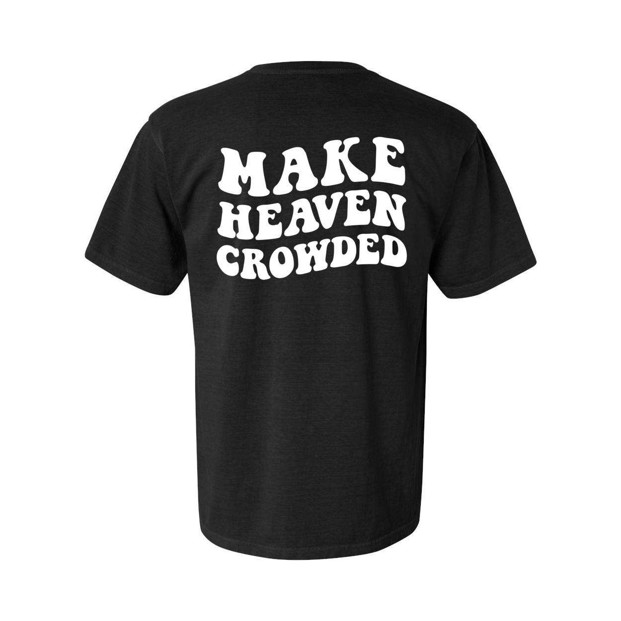 Make Heaven Crowded Comfort Colors® Tshirt - New!