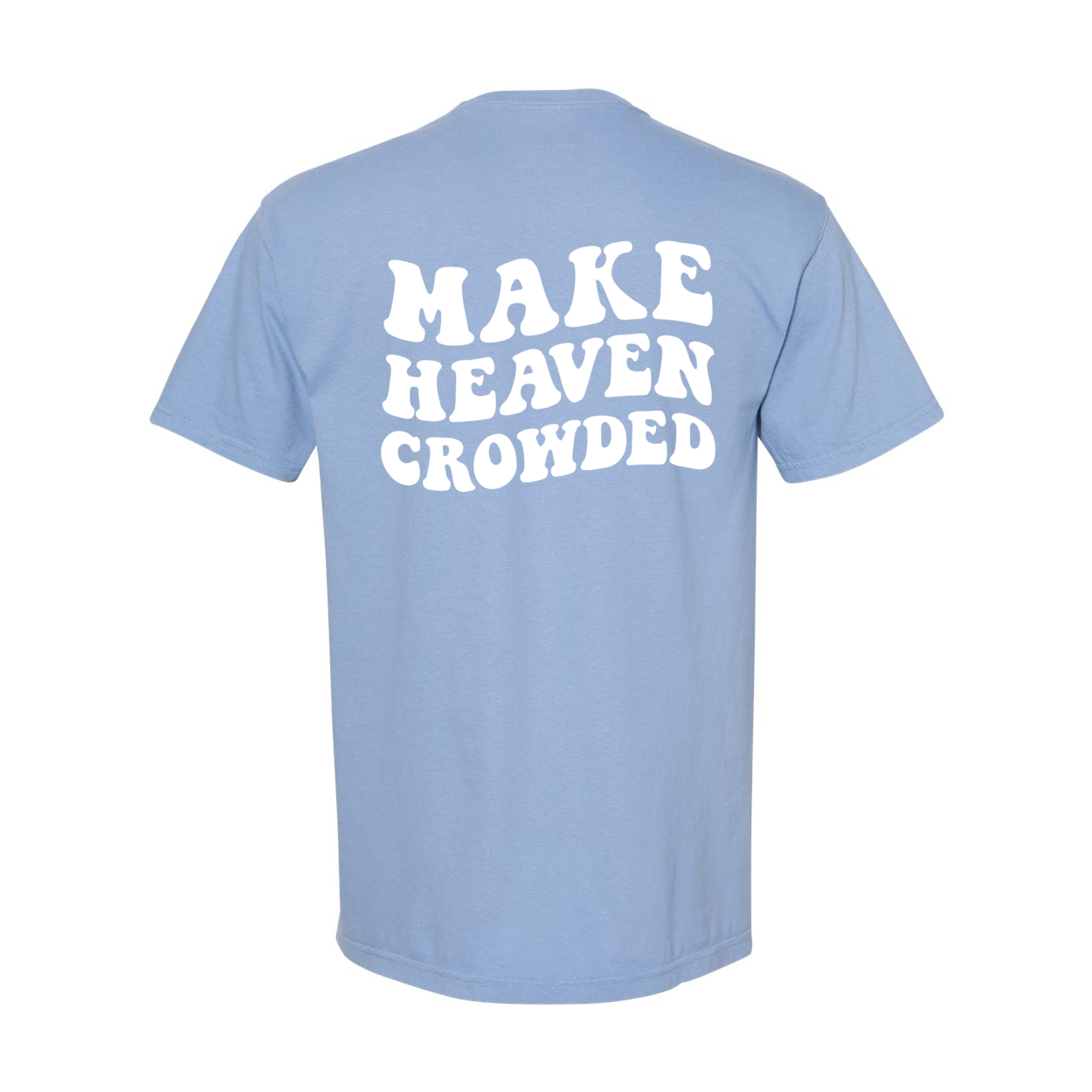 Make Heaven Crowded Comfort Colors® Tshirt - New!