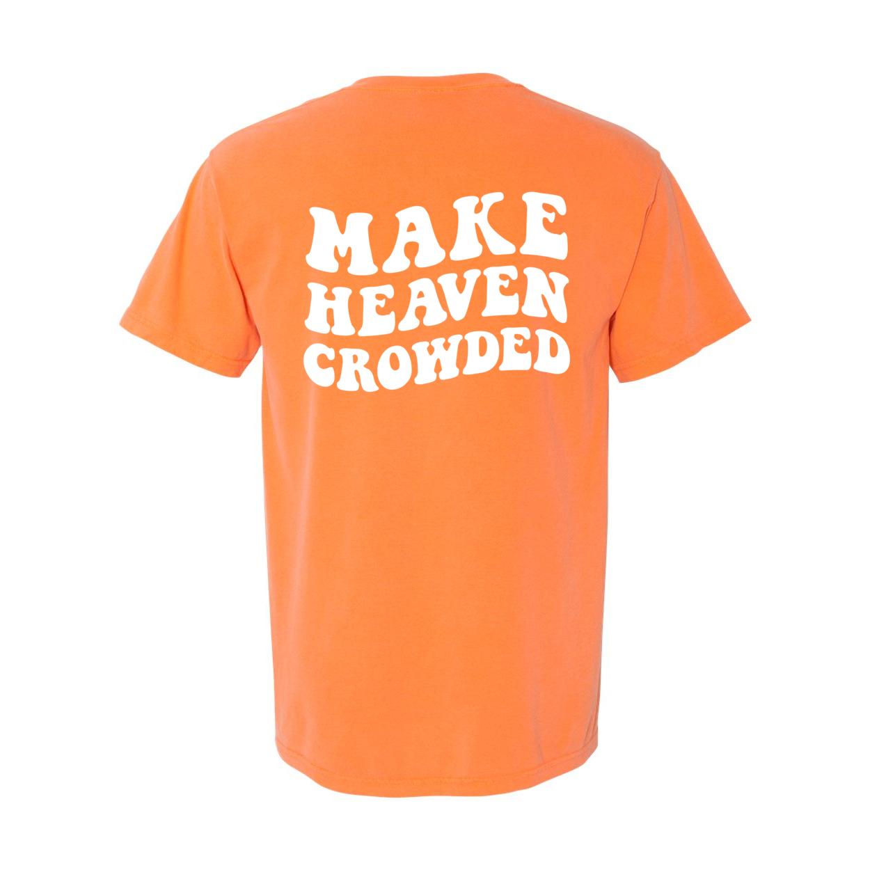 Make Heaven Crowded Comfort Colors® Tshirt - New!