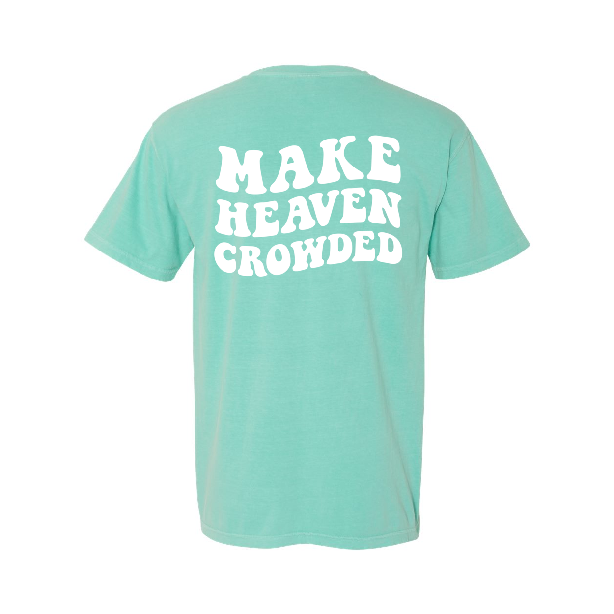 Make Heaven Crowded Comfort Colors® Tshirt - New!