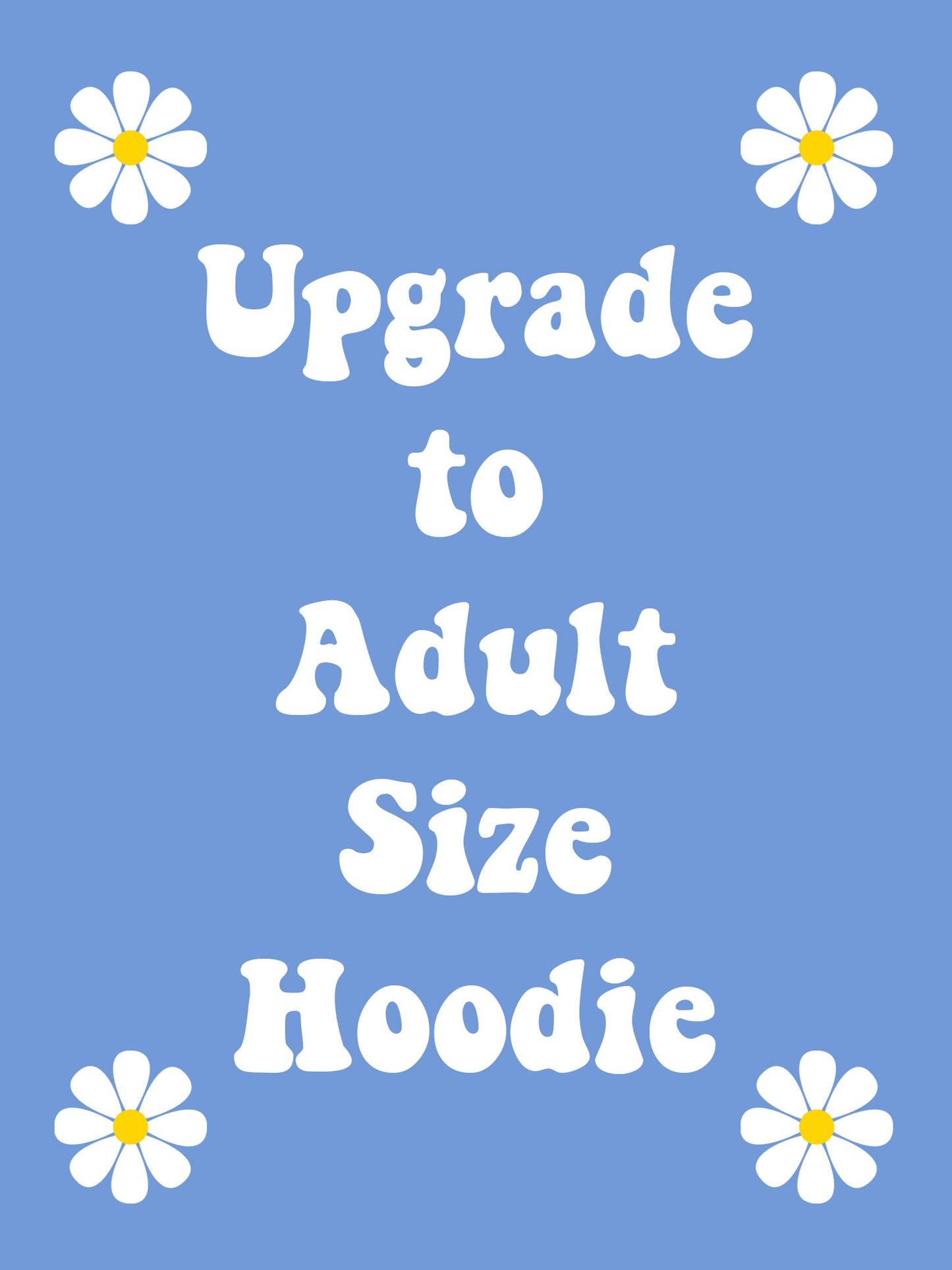 Upgrade Kids Hoodie to Adult Hoodie