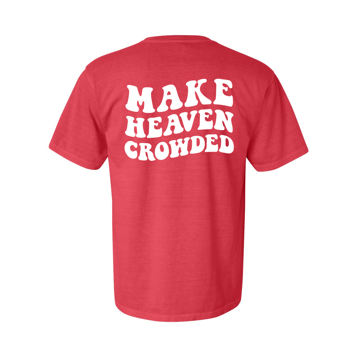Make Heaven Crowded Comfort Colors® Tshirt - New!