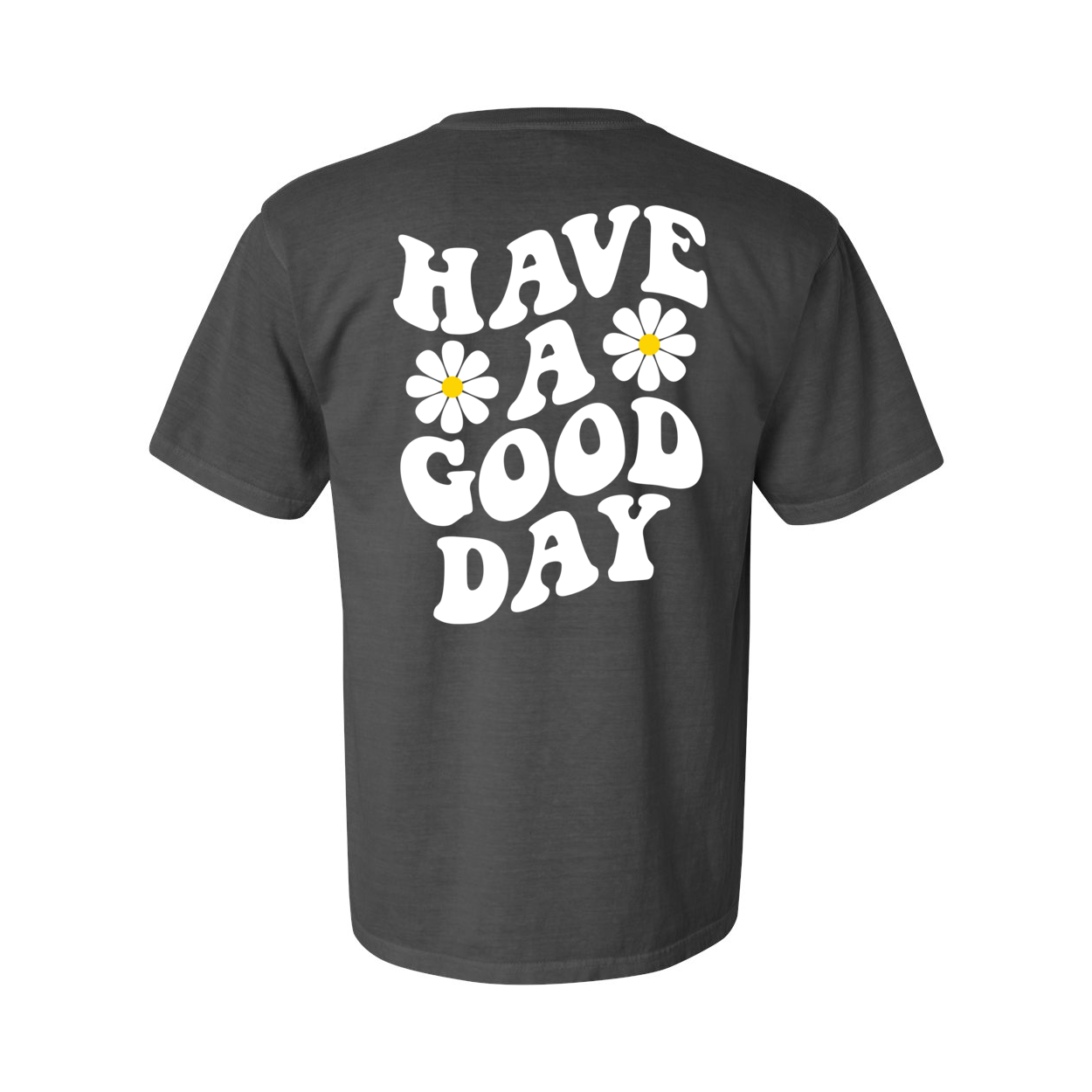Have A Good Day Comfort Colors® Tshirt