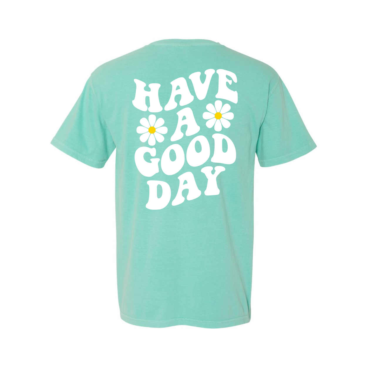 Have A Good Day Comfort Colors® Tshirt