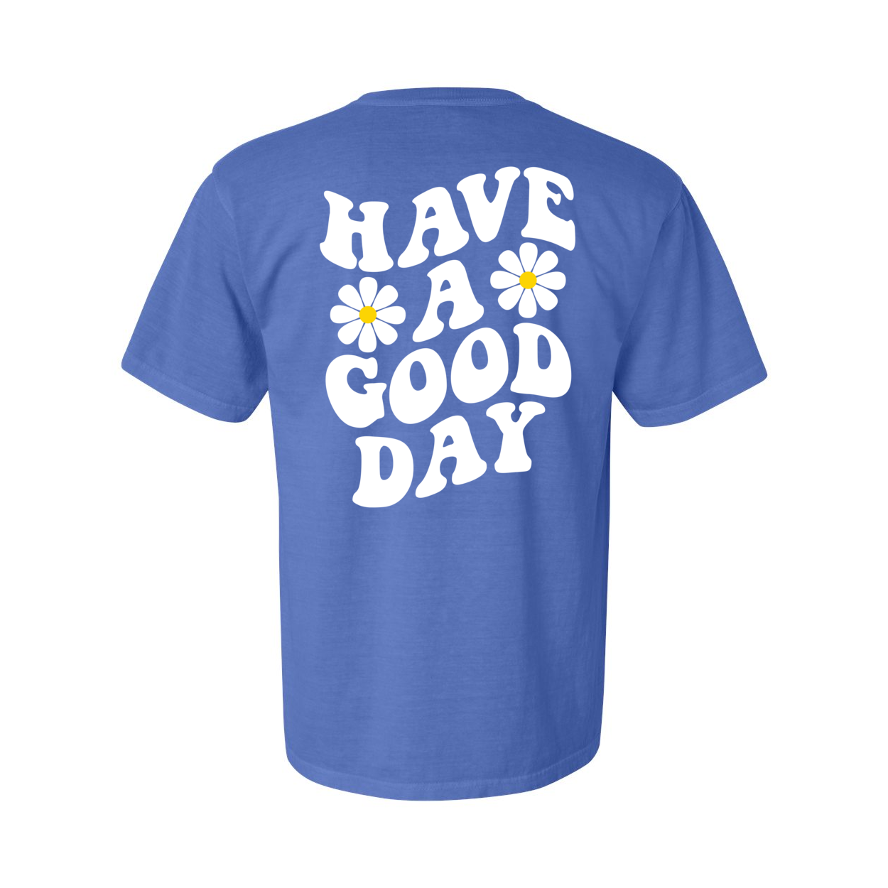 Have A Good Day Comfort Colors® Tshirt
