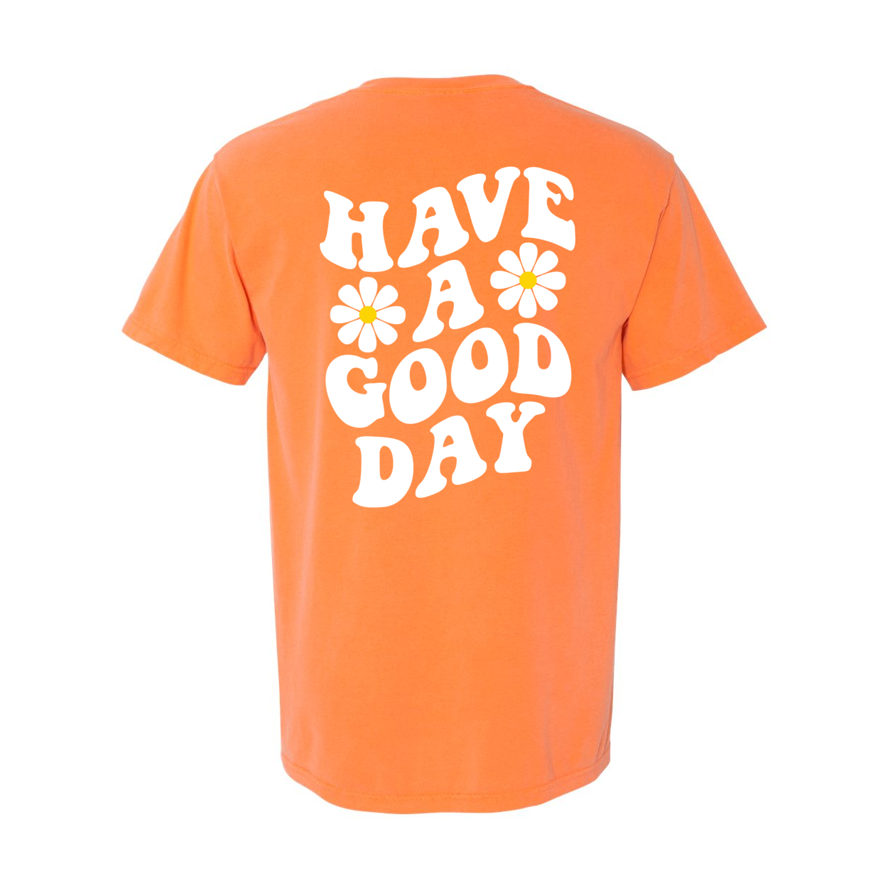 Have A Good Day Comfort Colors® Tshirt