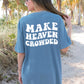 Make Heaven Crowded Comfort Colors® Tshirt - New!