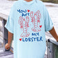 You Are My Lobster Comfort Colors® Tshirt
