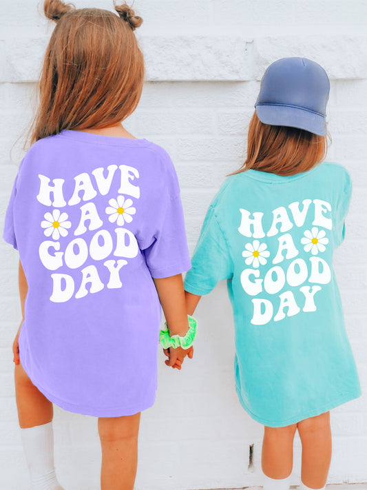 Kids Have A Good Day Comfort Colors® Tshirt