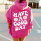 Have A Good Day Hoodie - DOUBLE SIDED - New!-Small-Heliconia-Meaningful Tees Shop