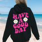 Have A Good Day Hoodie - Pink Ink - New!