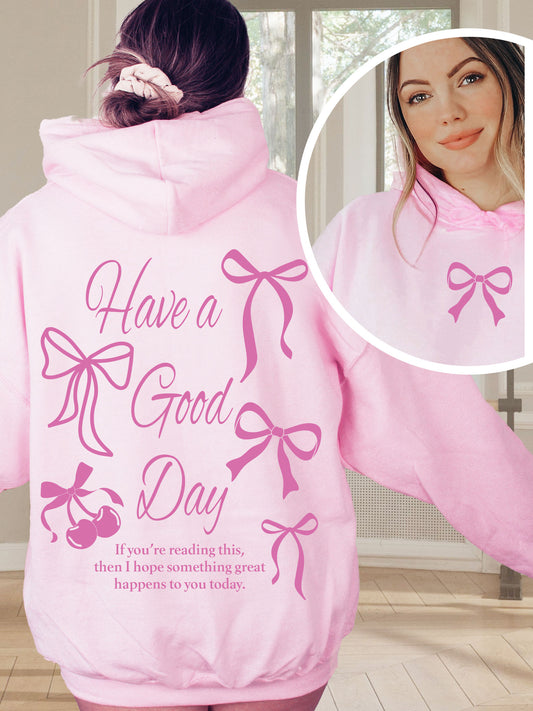 Have A Good Day Coquette Bows Hoodie - DOUBLE SIDED - New!