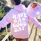 Have A Good Day Hoodie Pink Double Sided