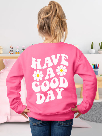 Kids Have A Good Day Sweatshirt