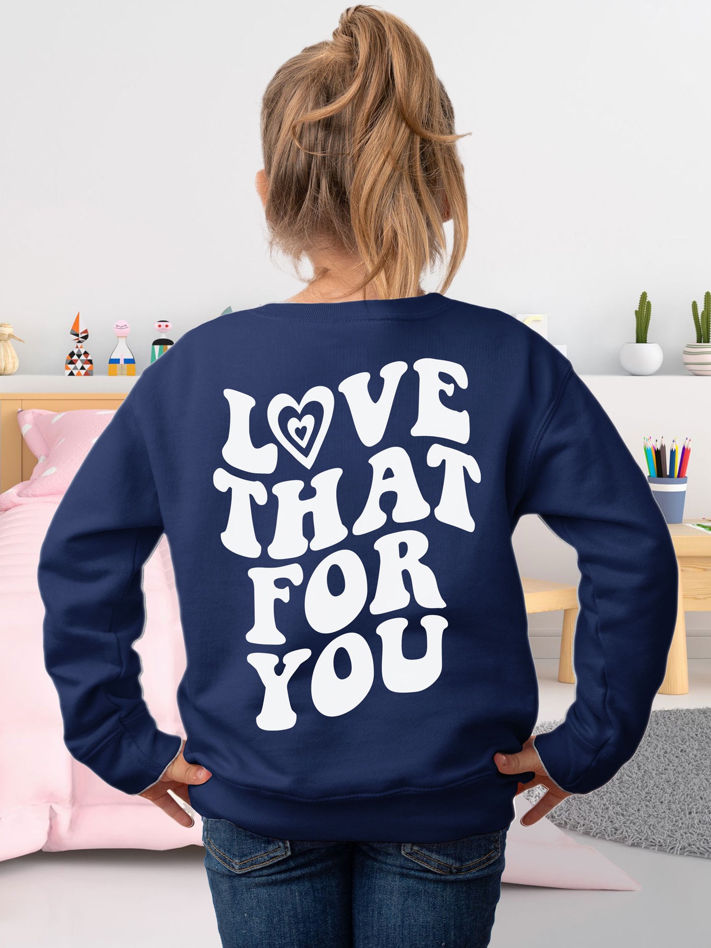 Kids Love That For You Sweatshirt