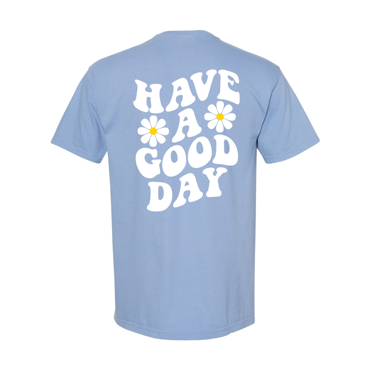 Have A Good Day Comfort Colors® Tshirt