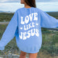 Love Like Jesus Sweatshirt-Carolina Blue-Meaningful Tees Shop